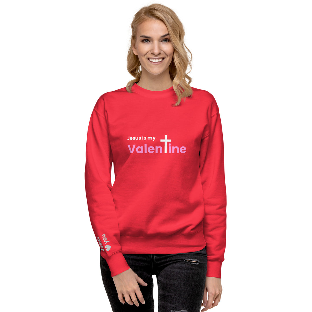Jesus is my Valentine Premium Sweatshirt