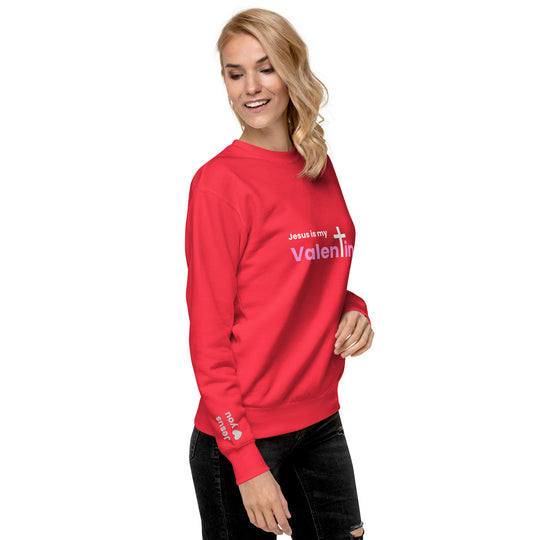 Jesus is my Valentine Premium Sweatshirt